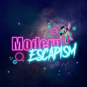 Modern Escapism