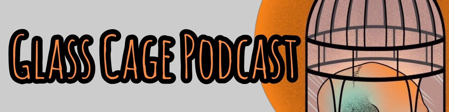 Glass Cage Podcast