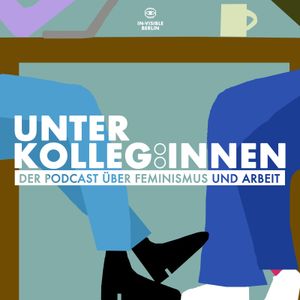 Unter Kolleg:innen – Der Podcast über Feminismus und Arbeit