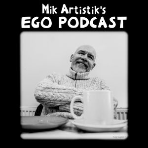 Mik Artistik's Ego Podcast