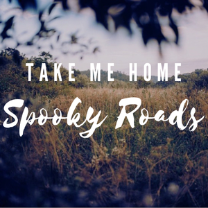 Take Me Home, Spooky Roads