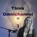 Think Omnichannel Podcast cover Episode 3 3