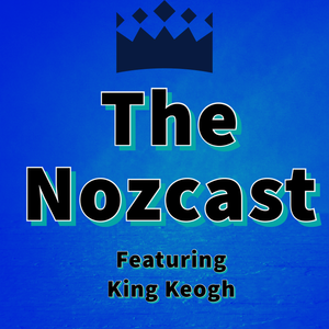 The Nozcast ft. King Keogh