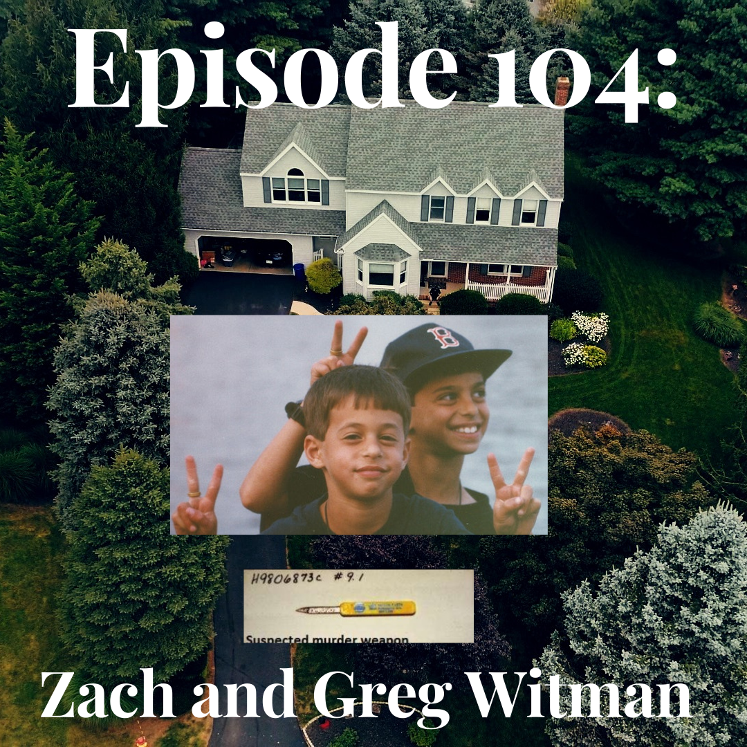Episode 104: Zach and Greg Witman