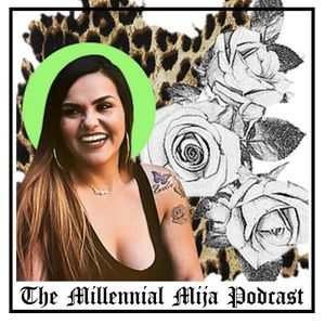 The Millennial Mija Podcast
