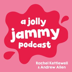 A Jolly Jammy Podcast