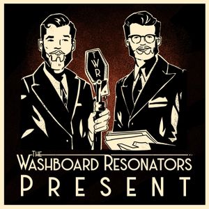 The Washboard Resonators Present...