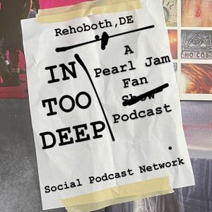 In Too Deep - A Pearl Jam Fan Podcast
