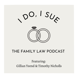 I Do, I Sue - The Family Law Podcast
