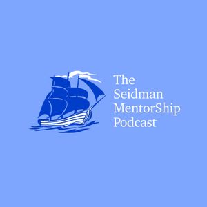 Seidman Mentorship Podcast