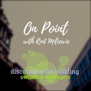 On Point with Rod Milicevic: Insights for Building Owners and Manager