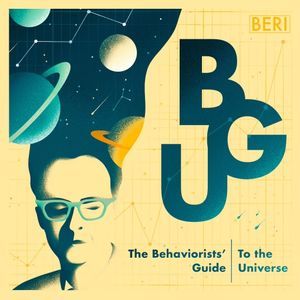 The Behaviorists' Guide to the Universe