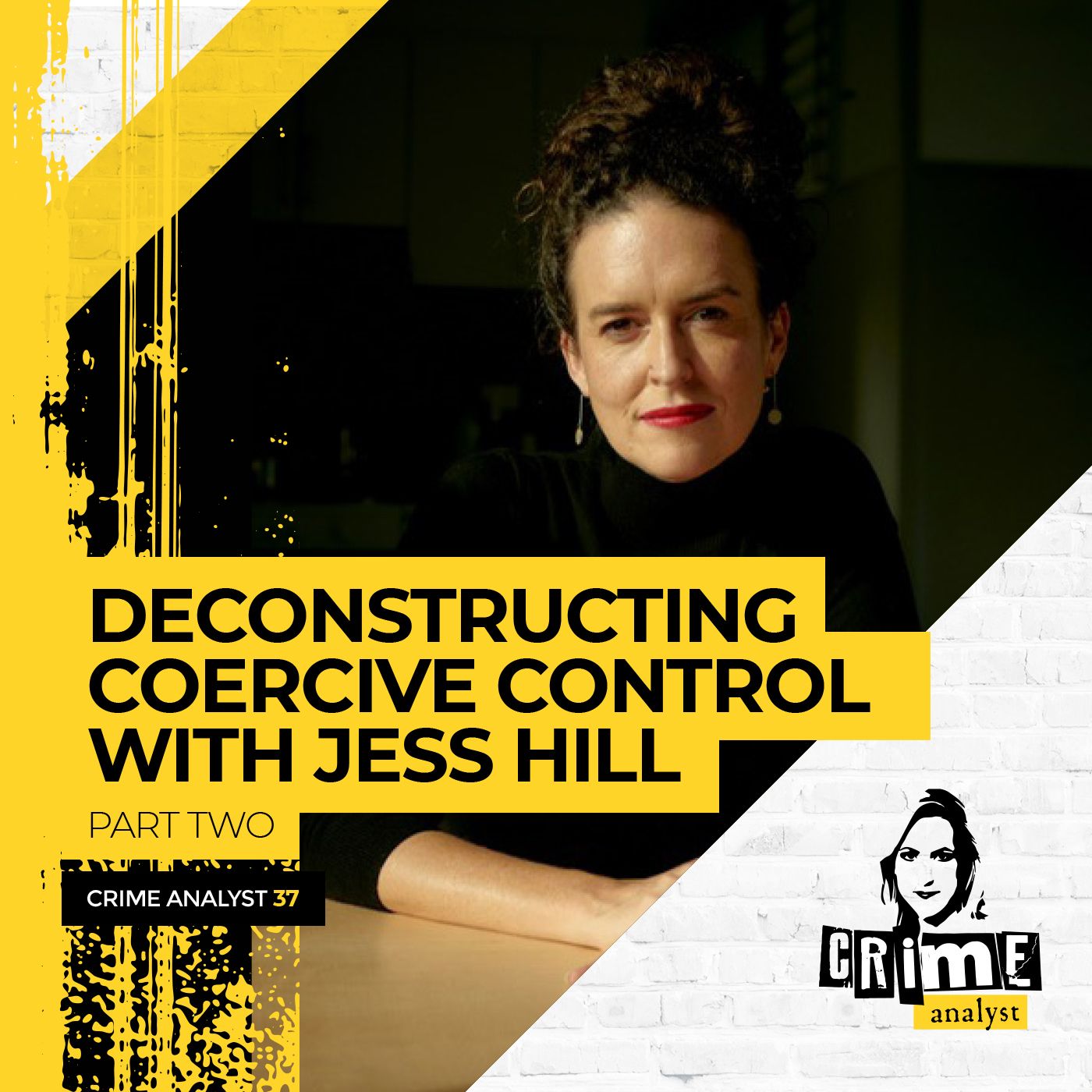 37: The Crime Analyst | Ep 37 | Deconstructing Coercive Control with Jess Hill, Part 2 Image