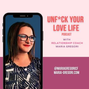 Unf**k Your Love-Life With Maria Gregori