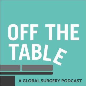 Off The Table: A Global Surgery Podcast