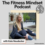 The Fitness Mindset Podcast with Kate Neudecker