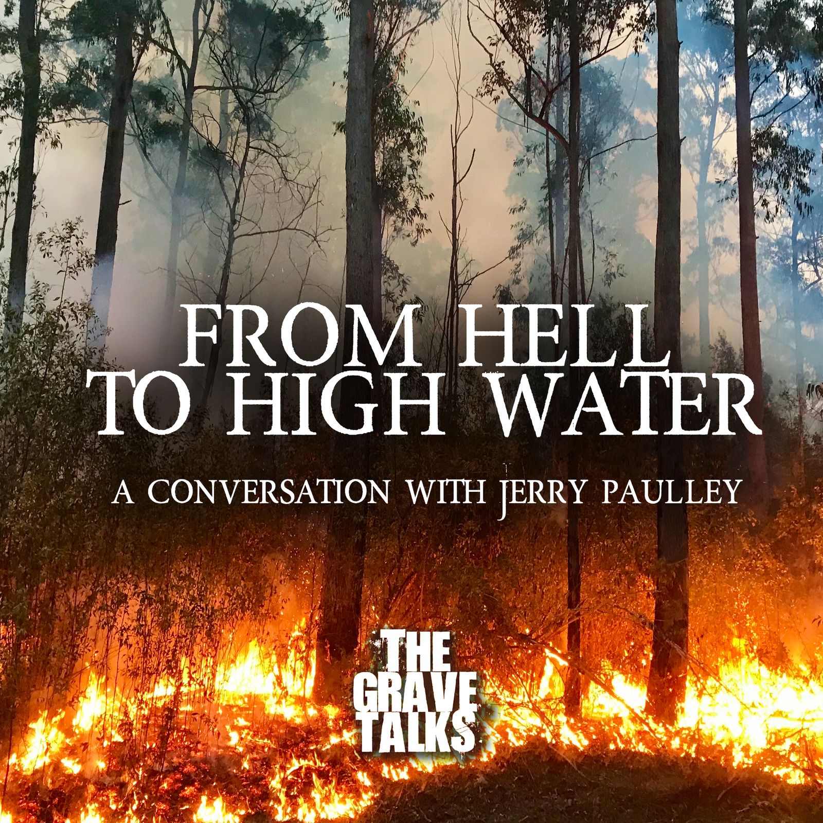 From Hell to High Water | A Conversation With Jerry Paulley