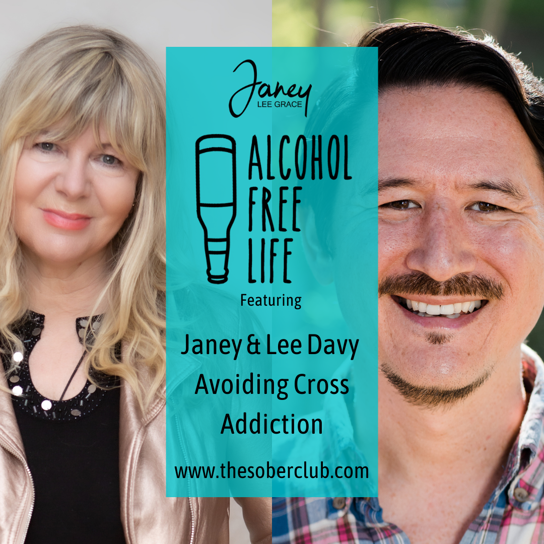 149: Avoiding cross addictions, Janey & Lee Davy