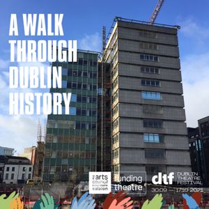 Dublin Theatre Festival - A Walk Through Dublin History