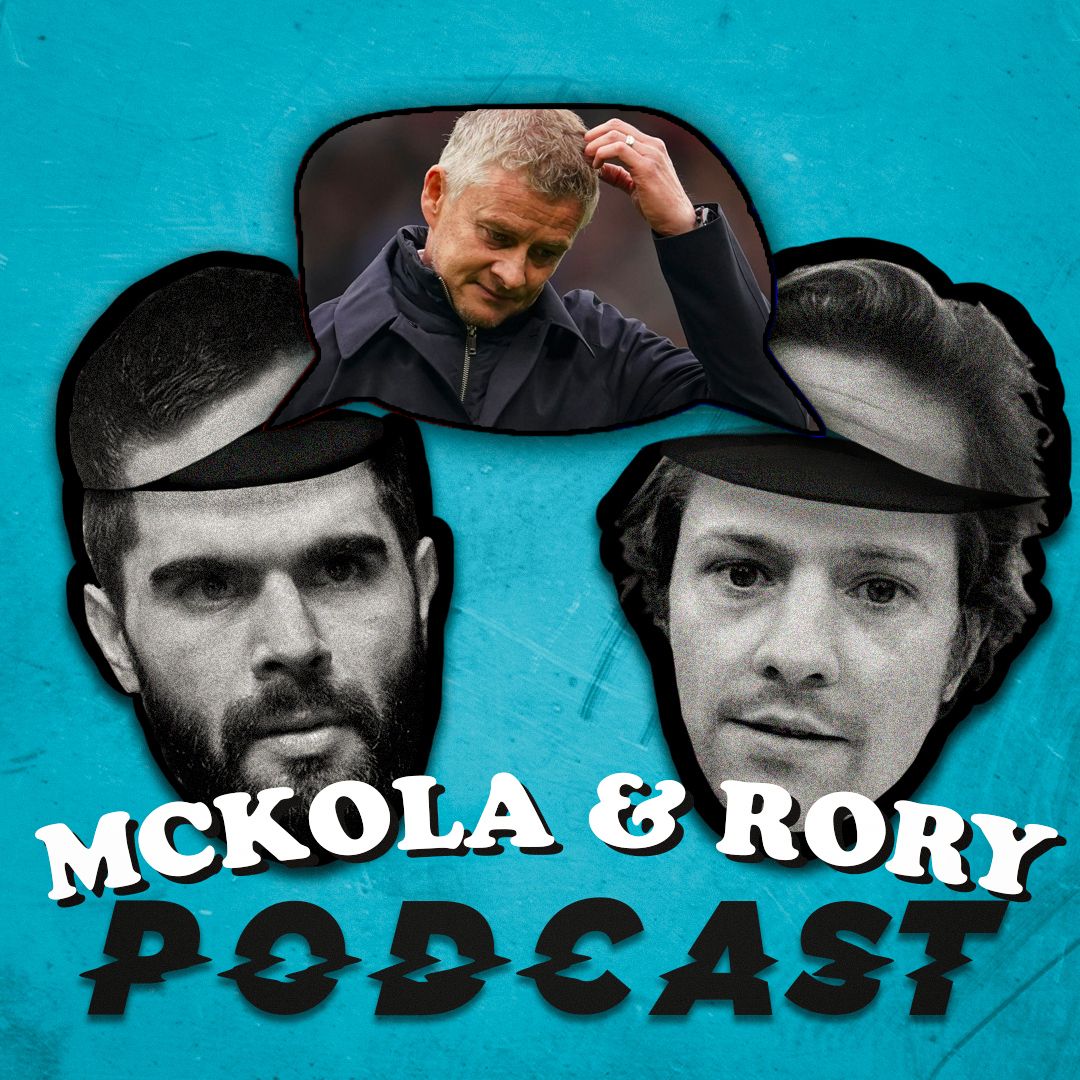 8: Solskjaer Is Under Pressure | Three Horse Title Race? | The McKola & Rory Podcast #8