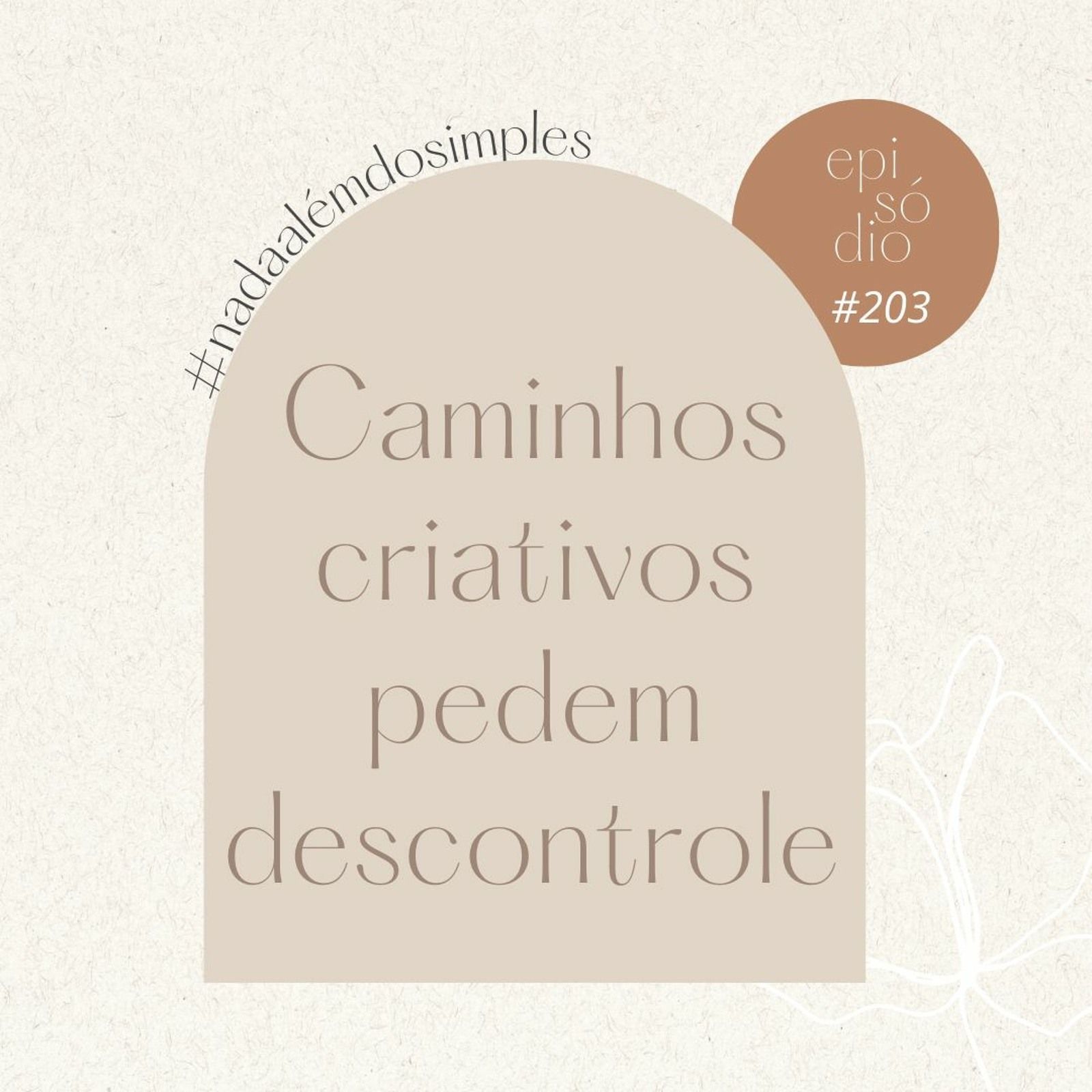 #203- CAMINHOS CRIATIVOS PEDEM DESCONTROLE