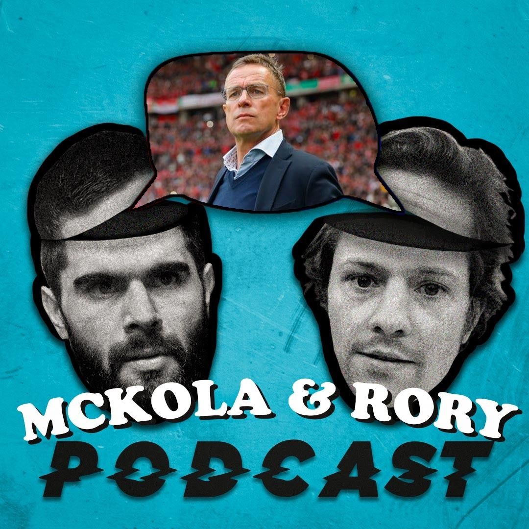 13: Rangnick Joins Man Utd! | "Fit In Or F*** Off!" | The McKola & Rory Podcast #13