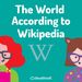 The World According to Wikipedia