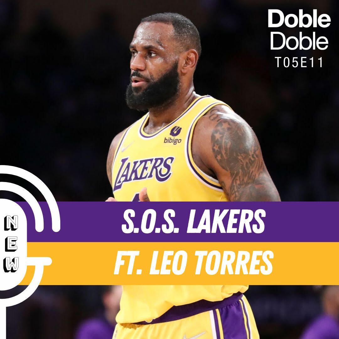 S5 Ep11: Doble Doble - T05E11 - S.O.S. Lakers Ft. Leo Torres (From Perú)