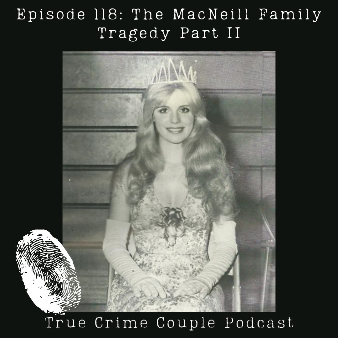 Episode 118: The MacNeill Family Tragedy Part II