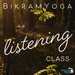 bikram yoga is a listening class