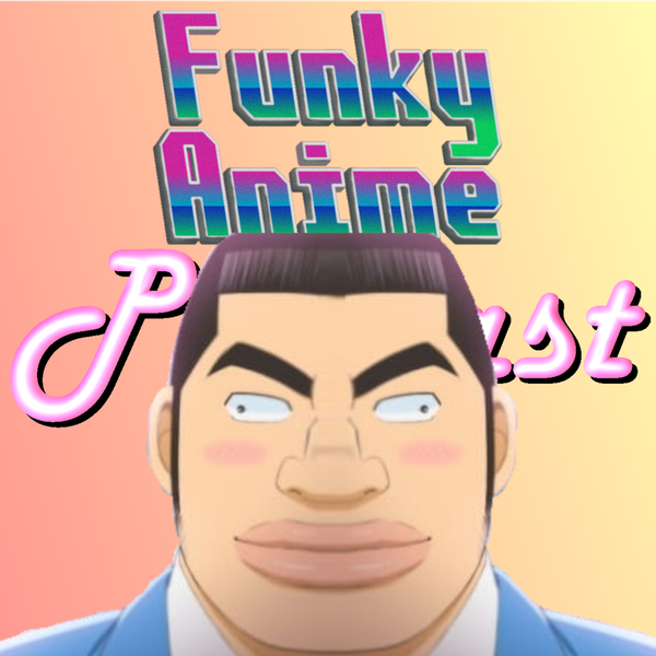 Funky Anime Podcast / FAP #98 - Ore Monogatari!!