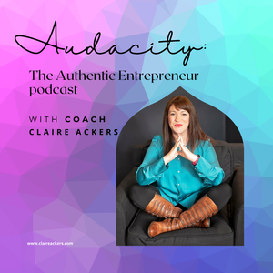 Audacity: The Authentic Entrepreneur Podcast