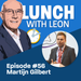 Lunch with Leon episode 56 - Martijn Gilbert-sq