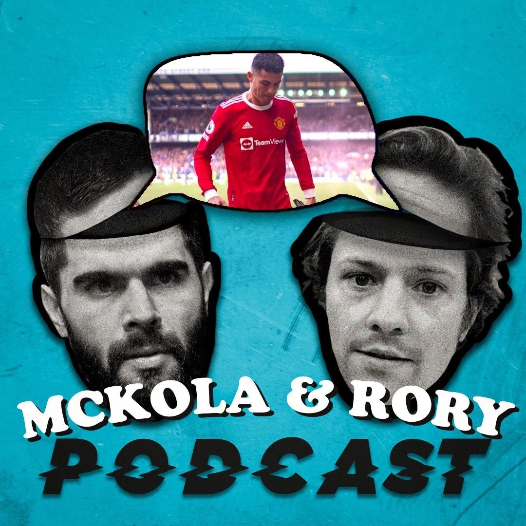 22: Ronaldo's Rage, Top 4 Tottenham & The Title Race! | The McKola & Rory Podcast #22