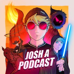 Josh A Podcast