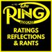 The Ring - Ratings, Reflections and Rants