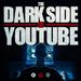 The Dark Side of YouTube