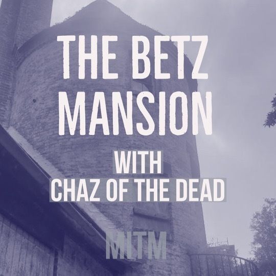 11: The Betz Mansion with Chaz of The Dead Image