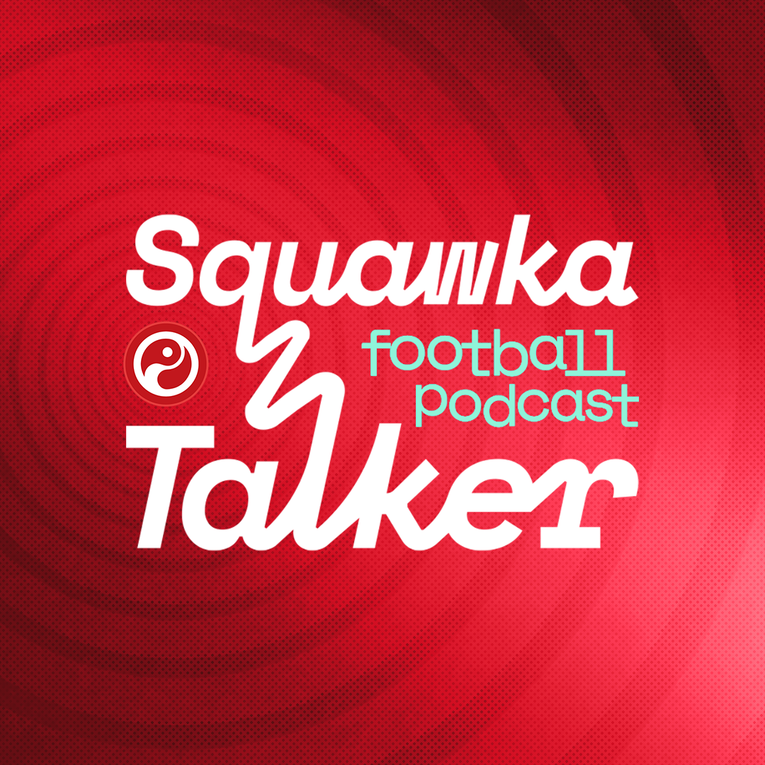 Squawka Talker Football Podcast