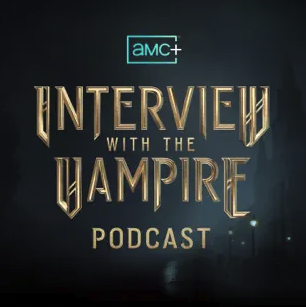 Introducing The AMC+ Interview with the Vampire Podcast